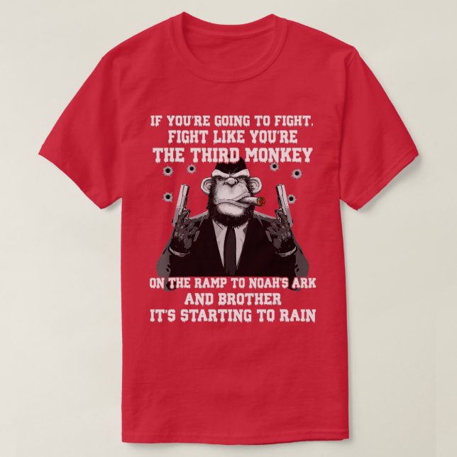 If Youre Going To Fight Fight Like The Third Monke T-Shirt (Design Front)