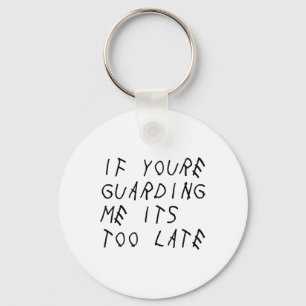 If You're Guarding Me It's Too Late Funny Sports S Key Ring