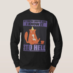 If You're Happy And I Know It Go To Hell Angry Ca T-Shirt