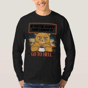 If You're Happy And I Know It Go To Hell Angry Ca T-Shirt