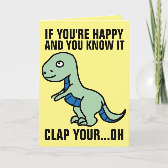 IF YOU'RE HAPPY AND YOU KNOW IT DINOSAUR BIRTHDAY CARD (Front)
