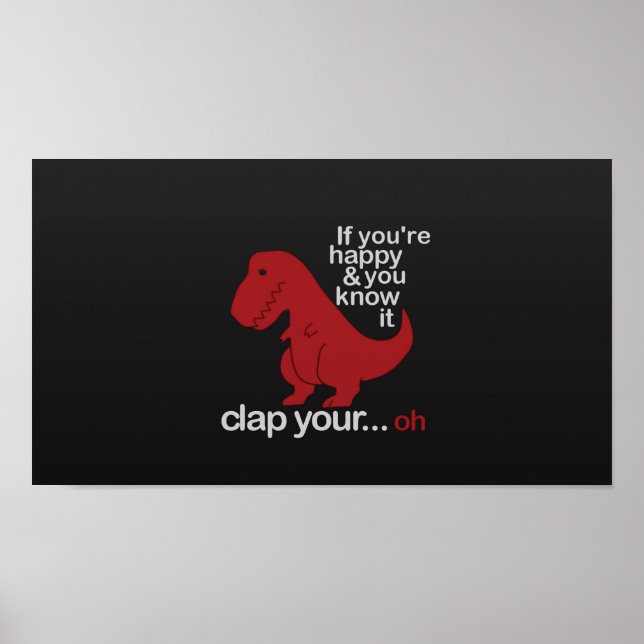 If You're Happy And You Know It - Funny T-Rex Poster (Front)
