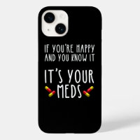If You're Happy And You Know It It's Your Meds