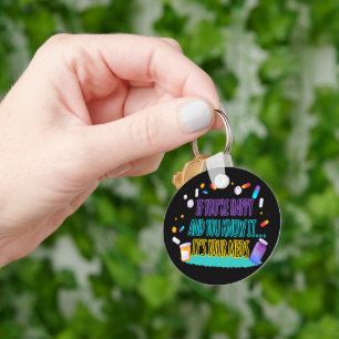 If You're Happy and You Know It It's Your Meds Key Ring