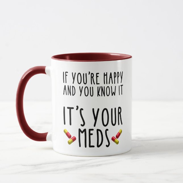 If You're Happy And You Know It It's Your Meds Mug (Left)