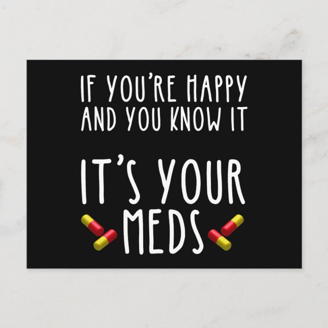 If You're Happy And You Know It It's Your Meds Postcard (Front)