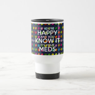 IF YOU'RE HAPPY AND YOU KNOW IT TRAVEL MUG