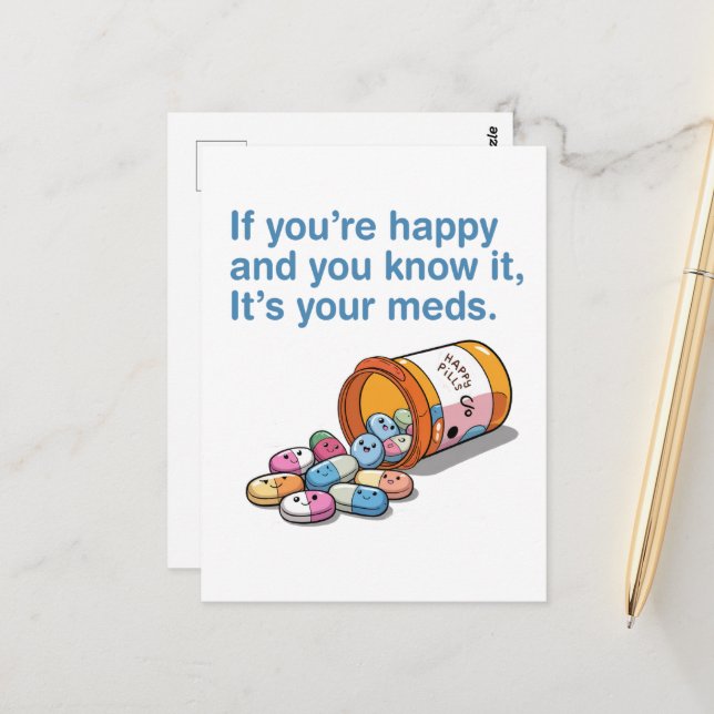 If You're Happy And You Know It's Your Meds  Postcard (Front/Back In Situ)