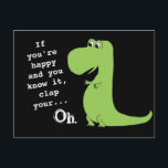 If You're Happy Clap T Rex Dinosaur Funny Postcard<br><div class="desc">If you're happy and you know it clap your hands - oh. Uh,  oh,  cute little green T-Rex can't clap his hands because his arms are too short. Aww,  sorry poor little dinosaur!</div>