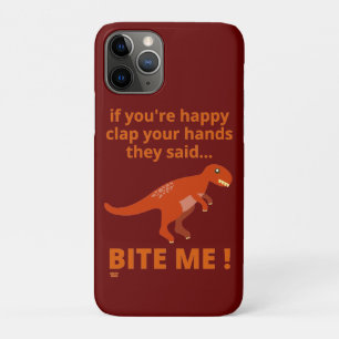 "IF YOU'RE HAPPY CLAP YOUR HANDS" funny dinosaur   iPhone 11 Pro Case