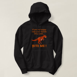 "IF YOU'RE HAPPY CLAP YOUR HANDS" funny dinosaur   Hoodie