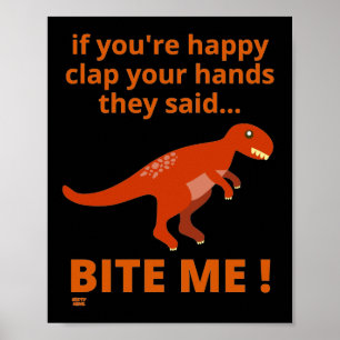 "IF YOU'RE HAPPY CLAP YOUR HANDS" funny dinosaur Poster