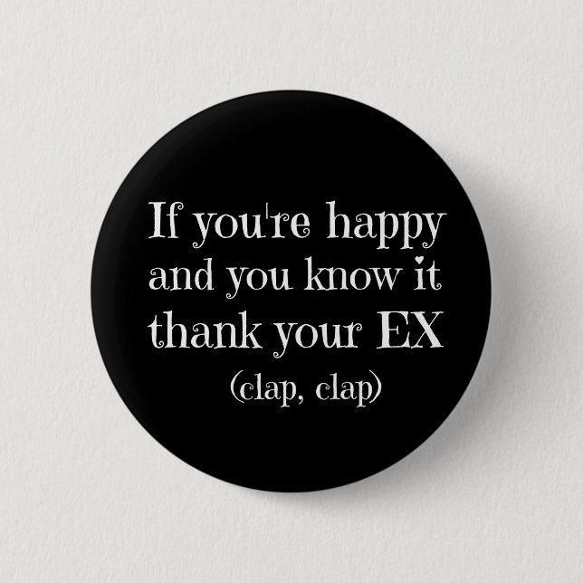 If You're Happy Funny Quote 6 Cm Round Badge (Front)