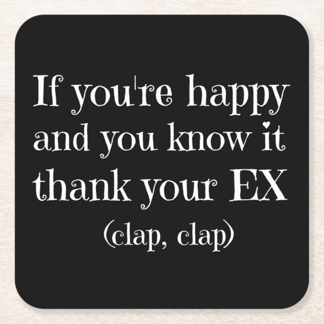If You're Happy Funny Quote Square Paper Coaster (Front)