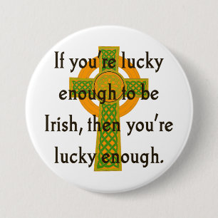 If You're Lucky Enough - Irish Quote  7.5 Cm Round Badge