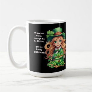 If you're lucky enough to be Irish, you're lucky  Coffee Mug