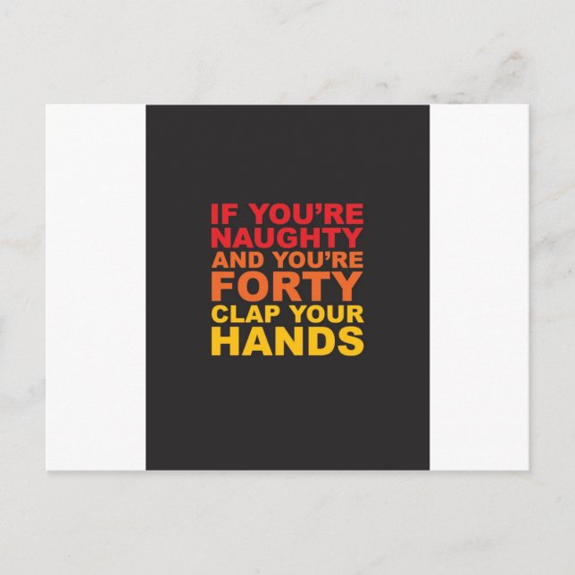 IF YOU'RE NAUGHTY AND YOU'RE FORTY.jpg Postcard (Front)