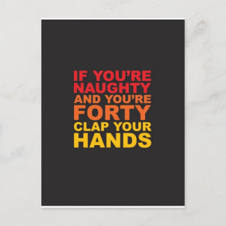 IF YOU'RE NAUGHTY AND YOU'RE FORTY.jpg Postcard