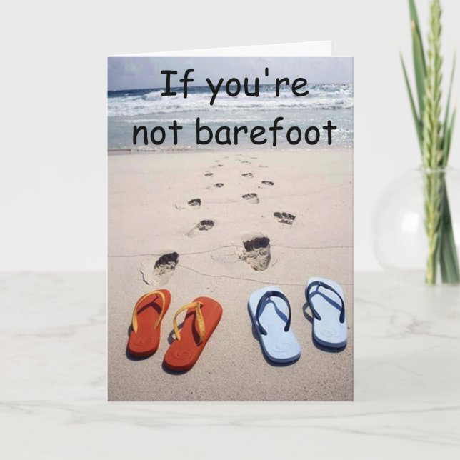 IF YOU'RE NOT BAREFOOT YOU ARE OVERDRESSED CARD (Front)