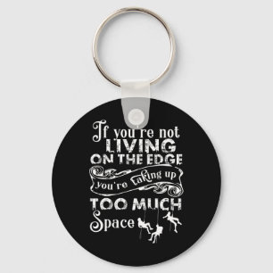 If You're Not Living On The Edge, I Love Climbing Key Ring