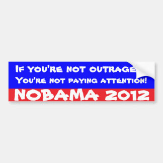 If you're not outraged... bumper sticker