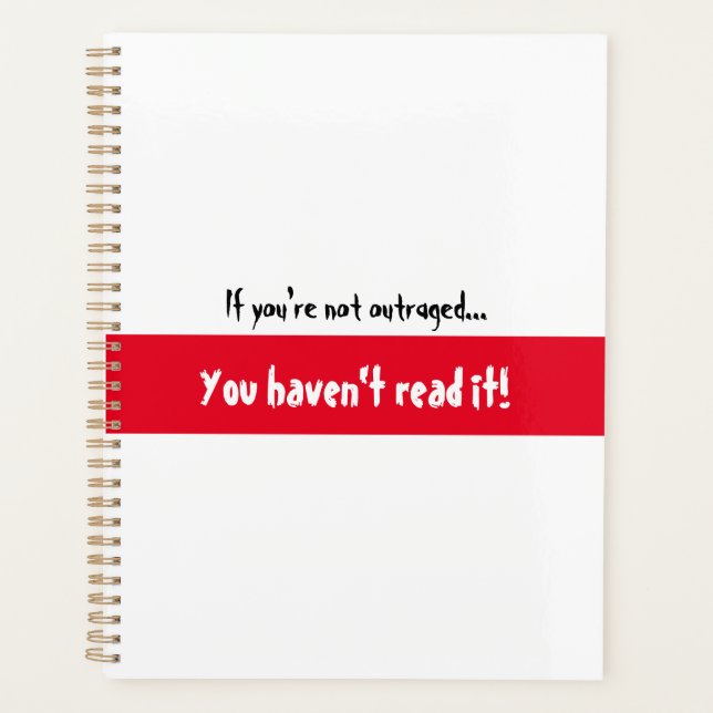 If you're not outraged, you haven't read it! planner (Front)