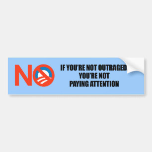 IF YOURE NOT OUTRAGED - YOURE NOT PAYING ATTENTION BUMPER STICKER