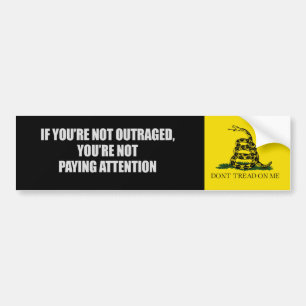 IF YOURE NOT OUTRAGED - YOURE NOT PAYING ATTENTION BUMPER STICKER