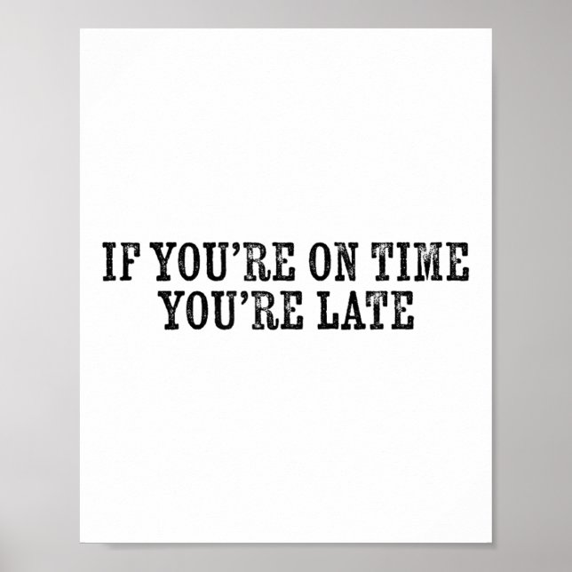 If You're On Time You're Late Military Moto Motiva Poster (Front)