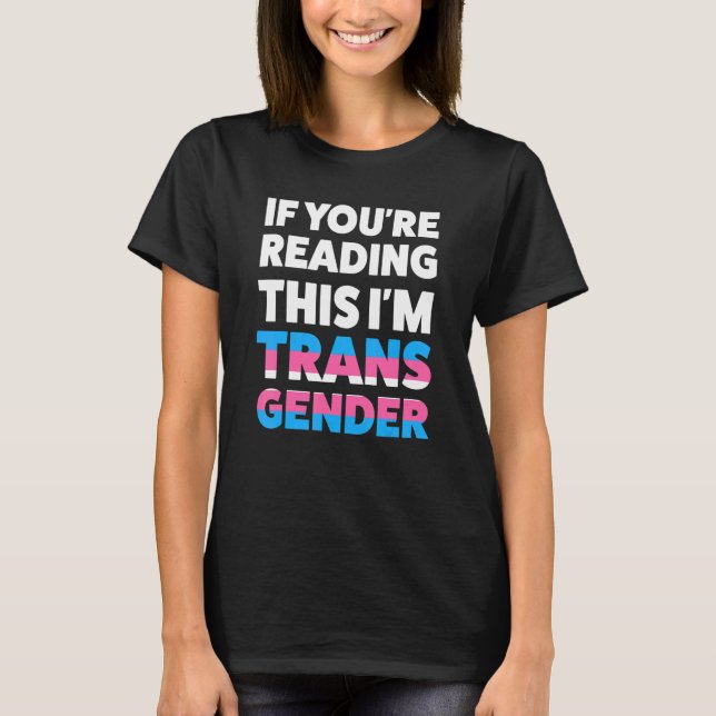 If You're Reading This I'm Trans Gender Lgbtq T-Shirt (Front)