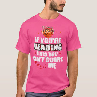 If You'Re Reading This You Can'T Guard Me Basket T-Shirt