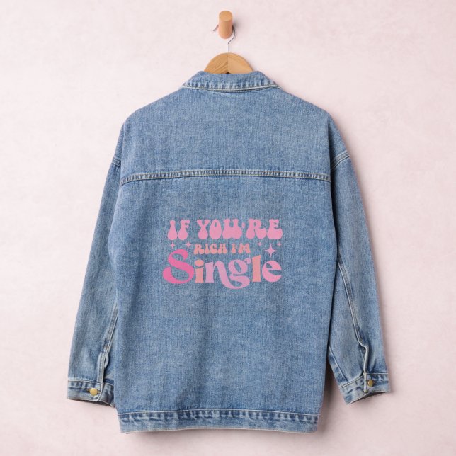 If You're Rich I'm Single Funny Sayings Typography Denim Jacket (Hangar)