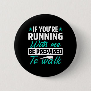 If You're Running With Me Be Prepared To Walk Funn 6 Cm Round Badge
