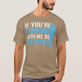 If You're Running With Me Running sarcastic Gym Fi T-Shirt