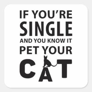 If you're single pet your Cat Square Sticker