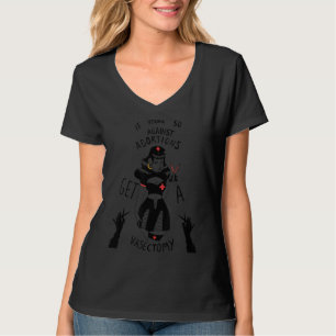 If You're So Against Abortions Get A Vasectomy T-Shirt