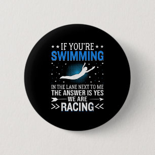 If Youre Swimming In The Lane Next To Me - Swim Te 6 Cm Round Badge