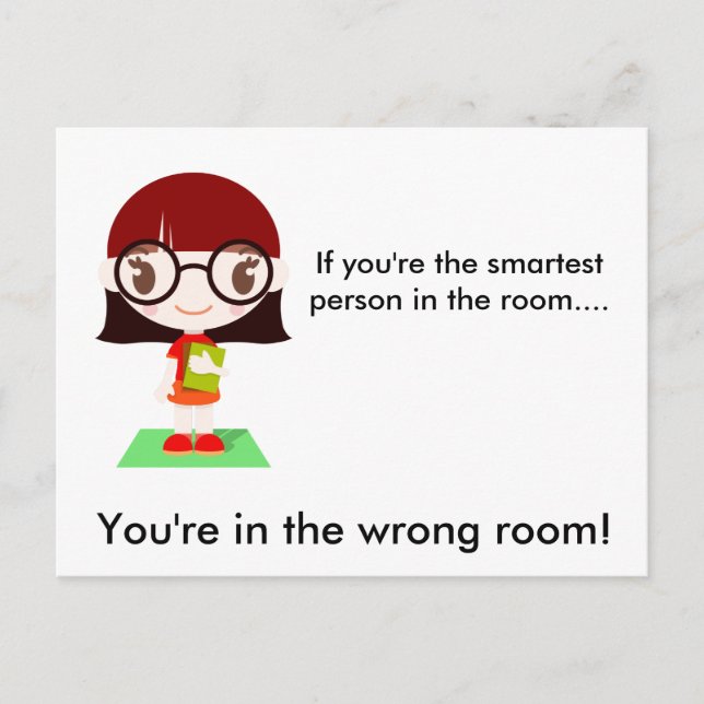 If You're The Smartest Person In The Room.. Postcard (Front)