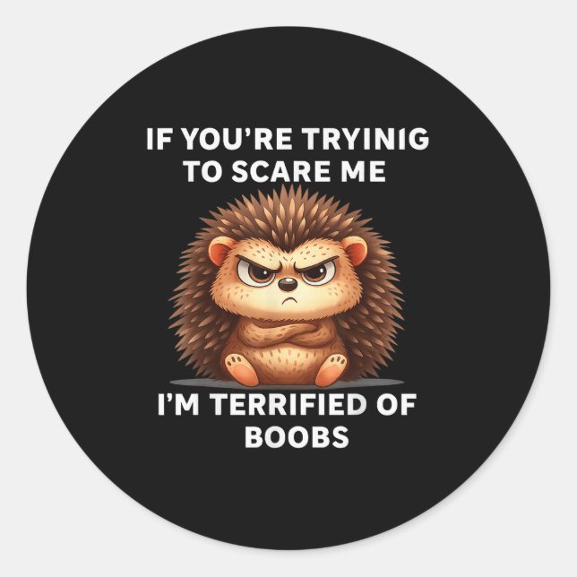 If You're Trying E Me I'm Terrified S  Classic Round Sticker (Front)