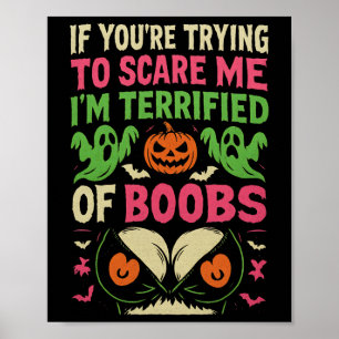 If You're Trying To Scare Me I'm Terrified Of Brea Poster