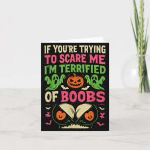 If Youre Trying to Scare Me Im Terrified of Card