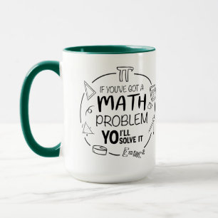 If You've Got A (Math) Problem, YO I'll Solve It,  Mug