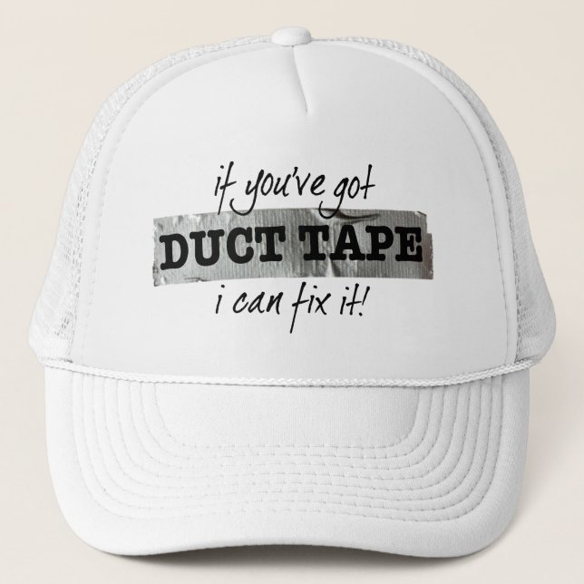 If you've got Duct Tape I can fix it! Trucker Hat (Front)