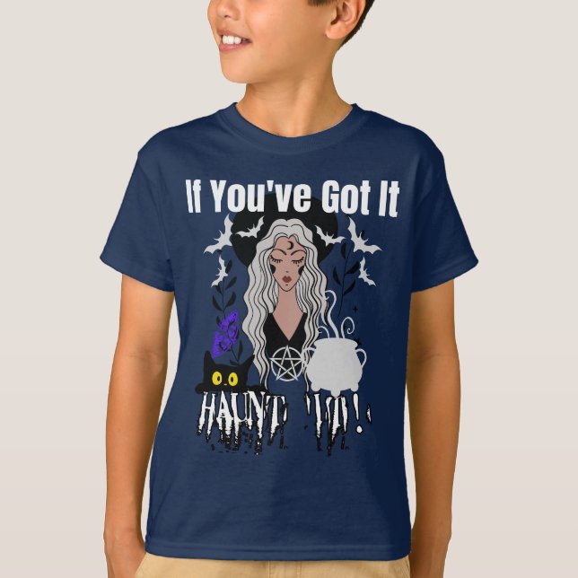 If you've got it Haunt it!.b T-Shirt (Front)