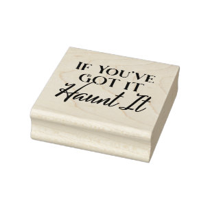If You've Got It, Haunt It Funny Halloween Rubber Stamp