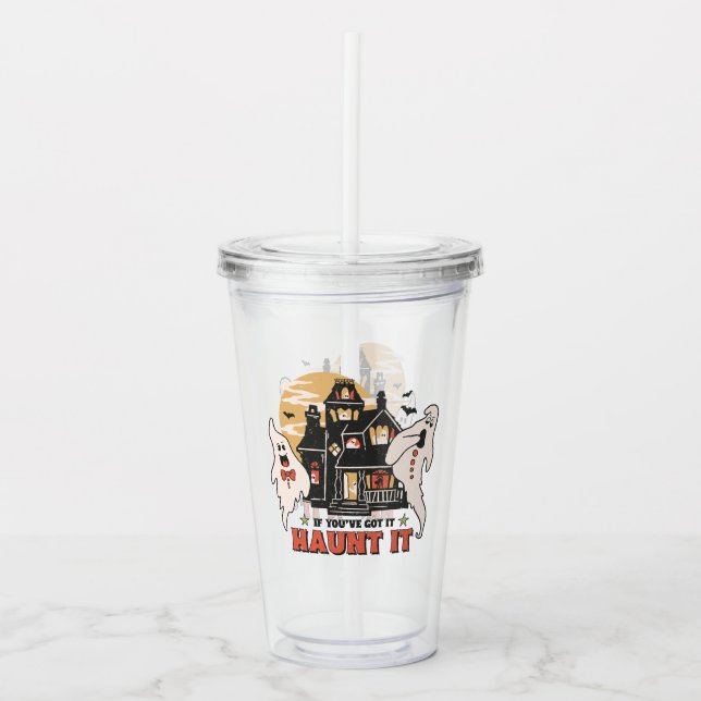 If You've Got It, Haunt It -Ghouls and Scary House Acrylic Tumbler (Front)