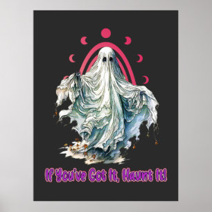 If You've Got It Haunt It - Halloween Poster