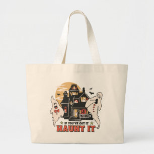 If You've Got It, Haunt It Large Tote Bag