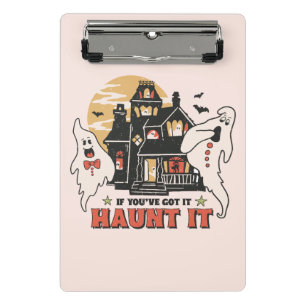 If You've Got It, Haunt It Mini Clipboard