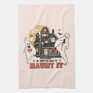 If You've Got It, Haunt It Tea Towel